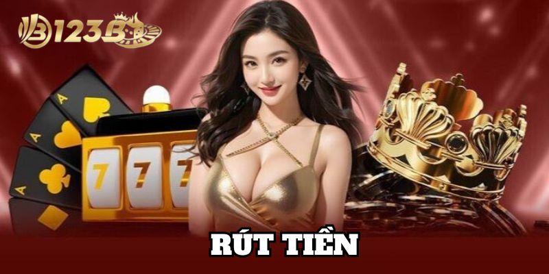 Kinh nghiệm Rút Tiền 123B thành công 